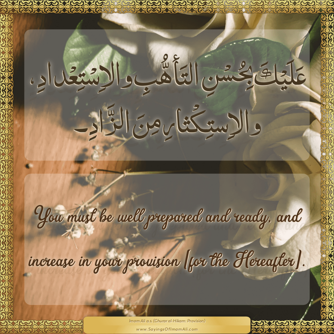 You must be well prepared and ready, and increase in your provision [for...